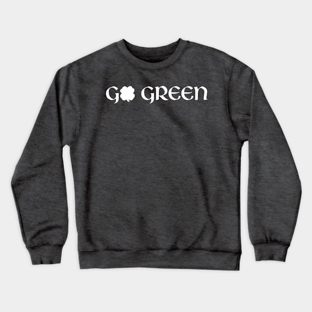 Go Green Crewneck Sweatshirt by Stacks